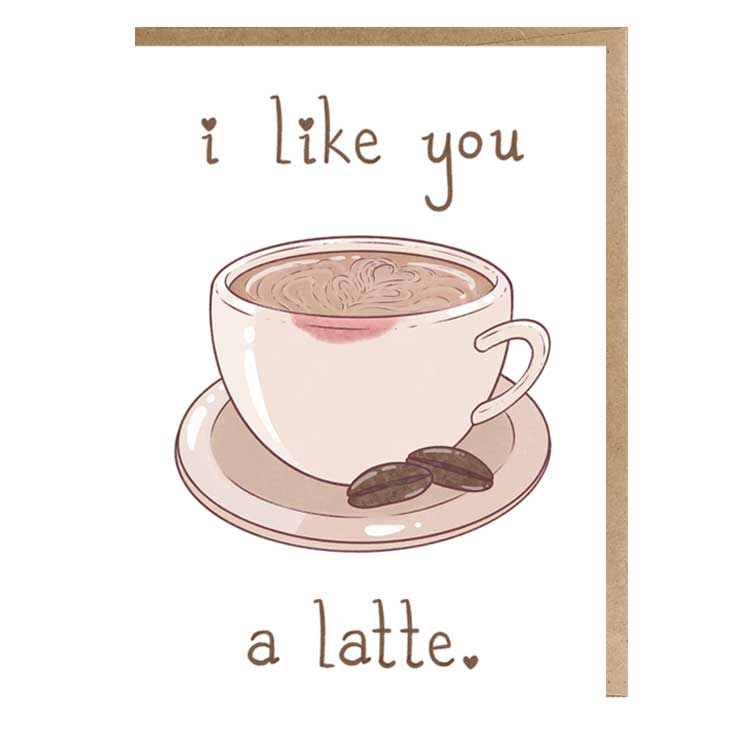 I Like You A Latte Greeting Card