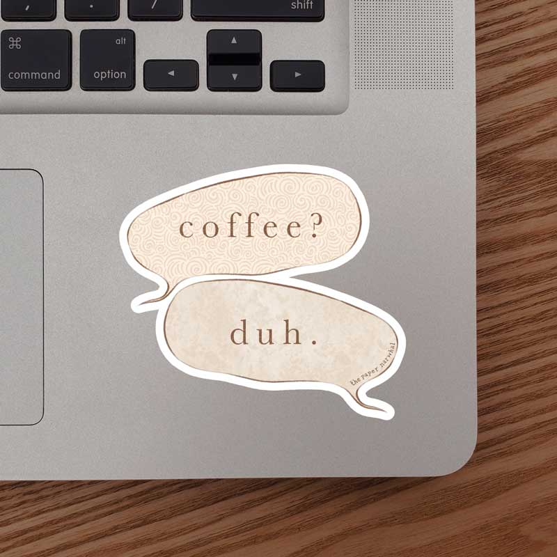 Coffee? Duh. Quote Sticker