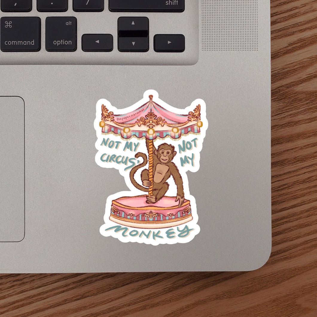 Not My Circus, Not My Monkey Sticker